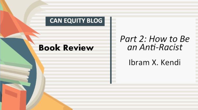 BOOK REVIEW: Part 2: How to Be an Anti-Racist by Ibram X. Kendi