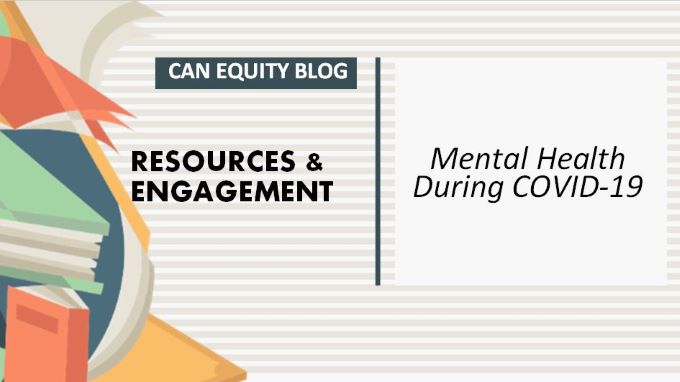 RESOURCES & ENGAGEMENT: Mental Health During COVID-19
