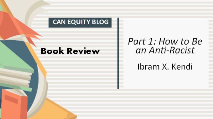BOOK REVIEW: Part 1: How to Be an Anti-Racist by Ibram X. Kendi