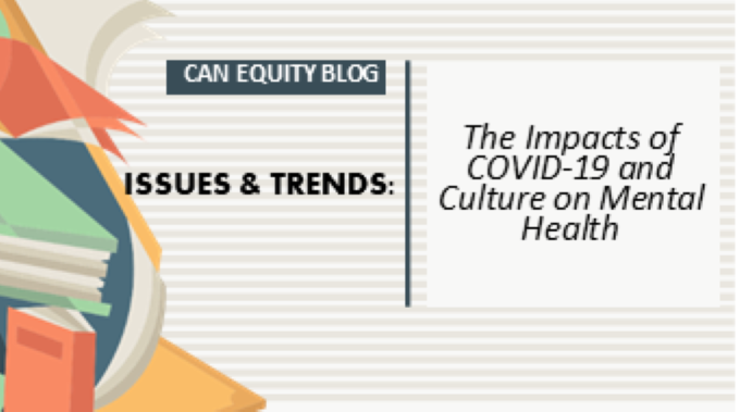 ISSUES & TRENDS:  The Impacts of COVID-19 and Culture on Mental Health