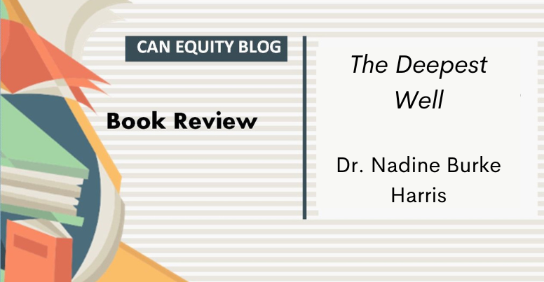 BOOK REVIEW: The Deepest Well by Dr. Nadine Burke Harris