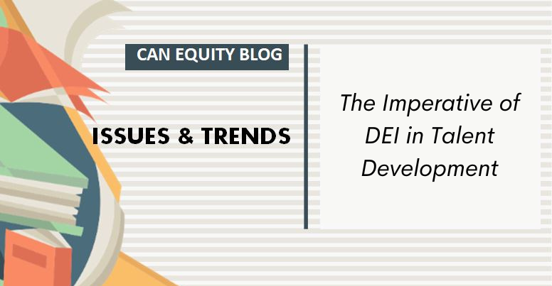 ISSUES & TRENDS: The Imperative of DEI in Talent Development