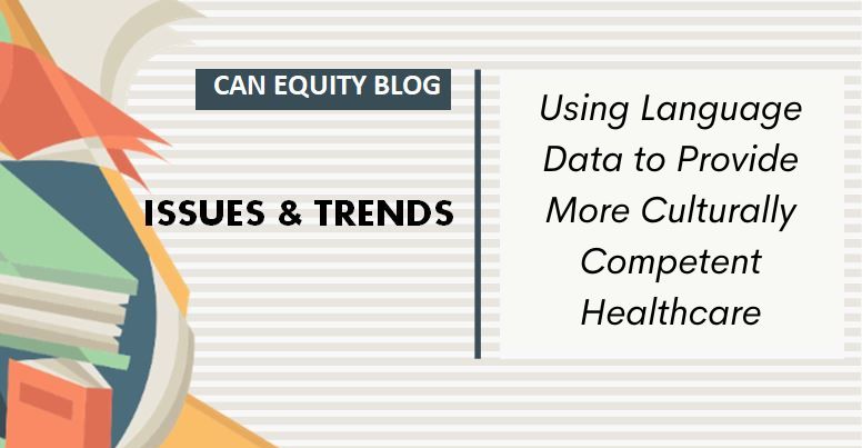 ISSUES & TRENDS:  Using Language Data to Provide More Culturally Competent Healthcare